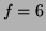 $ f=6$