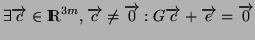 $ \exists \overrightarrow{c}\in\MR ^{3m},\overrightarrow{c}\neq\overrightarrow{0} : G\overrightarrow{c}+\overrightarrow{e} = \overrightarrow{0}$