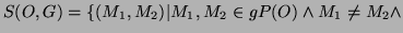 $ S(O,G) = \{(M_1,M_2)\vert M_1,M_2 \in gP(O) \wedge M_1 \neq M_2 \wedge$