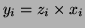 $ y_i = z_i \times x_i$