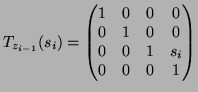 $\displaystyle T_{z_{i-1}}(s_i) = \begin{pmatrix}1 & 0 & 0 & 0 \\ 0 & 1 & 0 & 0 \\ 0 & 0 & 1 & s_i \\ 0 & 0 & 0 & 1 \end{pmatrix}$