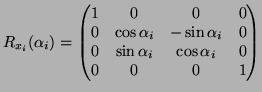 $\displaystyle R_{x_i}(\alpha_i) = \begin{pmatrix}1 & 0 & 0 & 0 \\ 0 & \cos\alph...
...pha_i & 0 \\ 0 & \sin\alpha_i & \cos\alpha_i & 0 \\ 0 & 0 & 0 & 1 \end{pmatrix}$