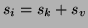 $ s_i = s_k + s_v$