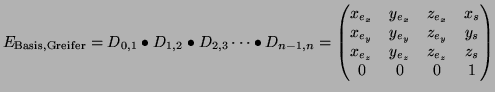 $\displaystyle E_{\text{Basis,Greifer}} = D_{0,1} \bullet D_{1,2} \bullet D_{2,3...
...{e_y} & y_s \\ x_{e_z} & y_{e_z} & z_{e_z} & z_s \\ 0 & 0 & 0 & 1 \end{pmatrix}$