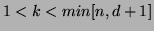 $ 1 < k < min[n,d+1]$
