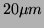 $ 20\mu m$