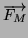 $ \overrightarrow{F_M}$