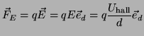 $\displaystyle \Vec{F}_E = q\Vec{E} = qE\Vec{e}_d = q \frac{U_{\text{hall}}}{d}\Vec{e}_d$