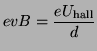 $\displaystyle evB = \frac{eU_{\text{hall}}}{d}
$