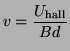 $\displaystyle v = \frac{U_{\text{hall}}}{B d}
$
