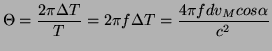 $\displaystyle \Theta = \frac{2\pi \Delta T}{T} = 2 \pi f \Delta T = \frac{4\pi f d v_M cos\alpha}{c^2}
$