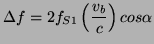 $\displaystyle \Delta f = 2 f_{S1} \left(\frac{v_b}{c}\right)cos\alpha$