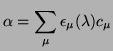 $\displaystyle \alpha = \sum_{\mu}\epsilon_{\mu}(\lambda)c_{\mu}
$