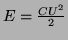 $ E = \frac{CU^2}{2}$