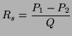 $\displaystyle R_s = \frac{P_1 - P_2}{Q}$