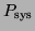 $ P_{\text{sys}}$
