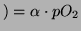 $\displaystyle ) = \alpha \cdot pO_2$