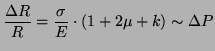 $\displaystyle \frac{\Delta R}{R} = \frac{\sigma}{E} \cdot \left( 1+2\mu +k\right) \sim \Delta P$